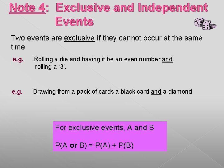 Note 4: Exclusive and Independent Events Two events are exclusive if they cannot occur Note 4: Exclusive and Independent Events Two events are exclusive if they cannot occur
