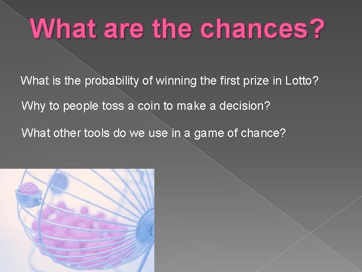 What are the chances? What is the probability of winning the first prize in What are the chances? What is the probability of winning the first prize in