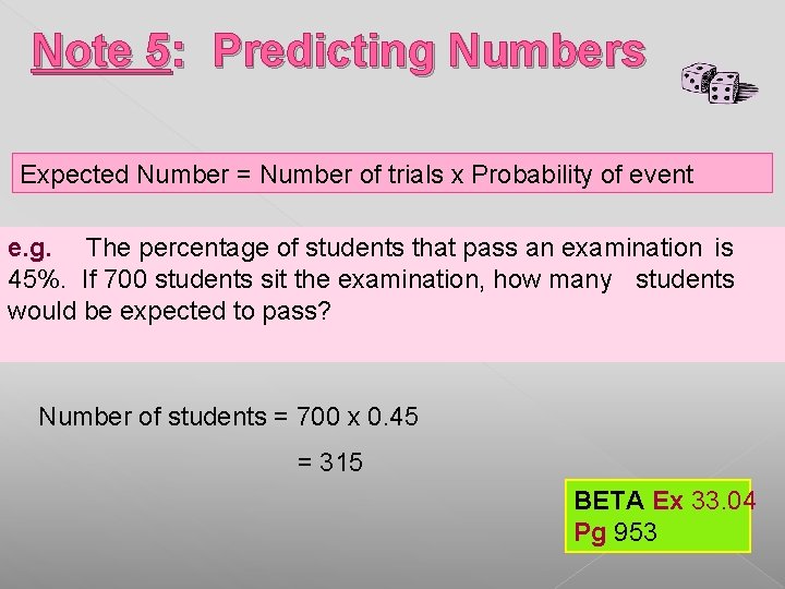 Note 5: Predicting Numbers Expected Number = Number of trials x Probability of event Note 5: Predicting Numbers Expected Number = Number of trials x Probability of event