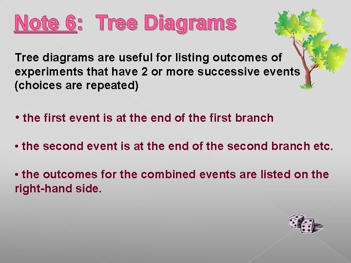 Note 6: Tree Diagrams Tree diagrams are useful for listing outcomes of experiments that Note 6: Tree Diagrams Tree diagrams are useful for listing outcomes of experiments that