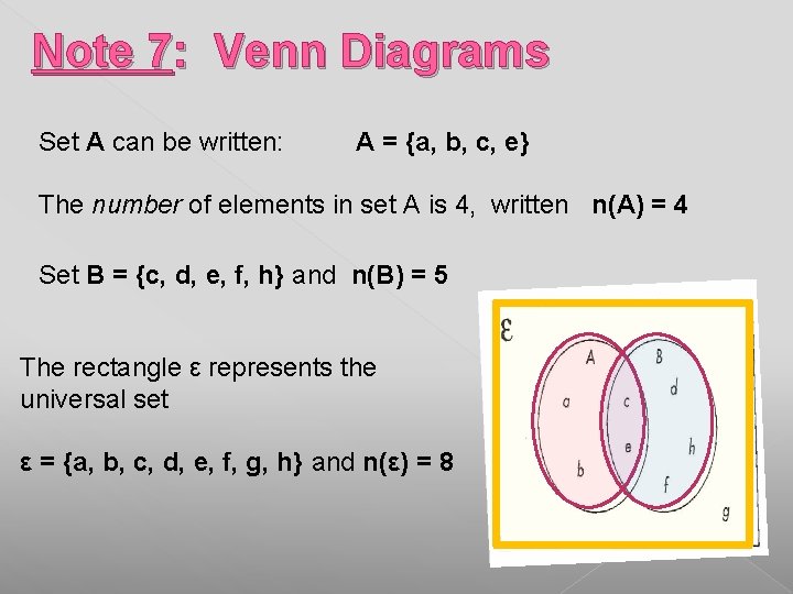 Note 7: Venn Diagrams Set A can be written: A = {a, b, c, Note 7: Venn Diagrams Set A can be written: A = {a, b, c,
