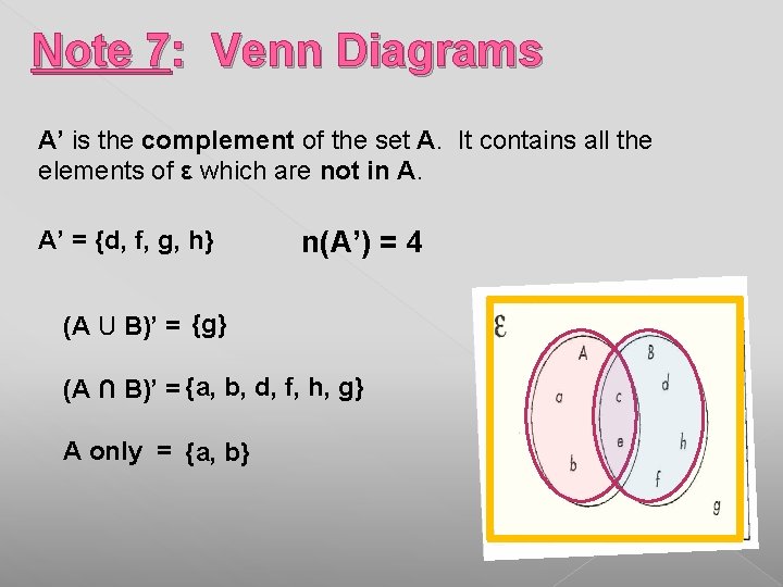 Note 7: Venn Diagrams A’ is the complement of the set A. It contains Note 7: Venn Diagrams A’ is the complement of the set A. It contains