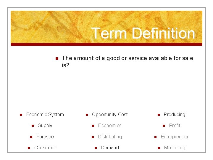 Term Definition n n The amount of a good or service available for sale