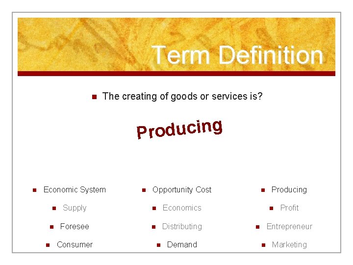 Term Definition n The creating of goods or services is? g n i c