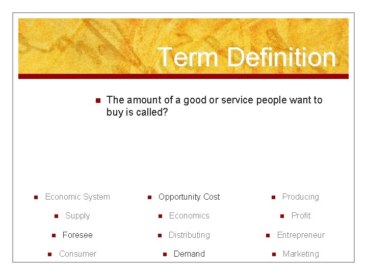 Term Definition n n The amount of a good or service people want to