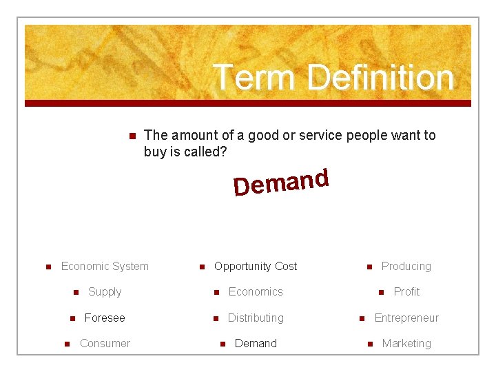 Term Definition n The amount of a good or service people want to buy