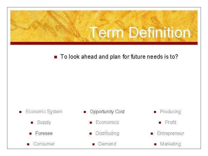 Term Definition n n To look ahead and plan for future needs is to?