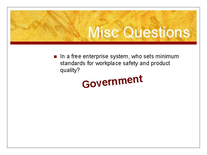 Misc Questions n In a free enterprise system, who sets minimum standards for workplace