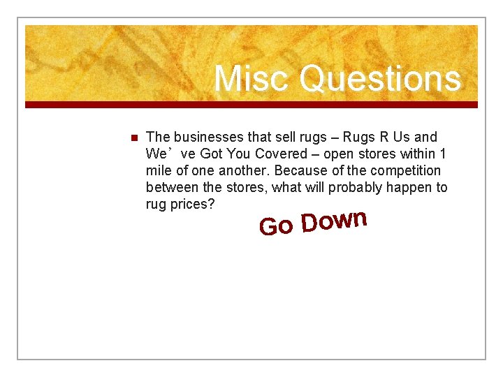 Misc Questions n The businesses that sell rugs – Rugs R Us and We’ve