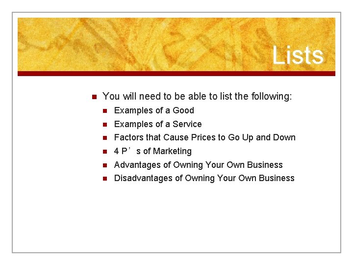Lists n You will need to be able to list the following: n Examples