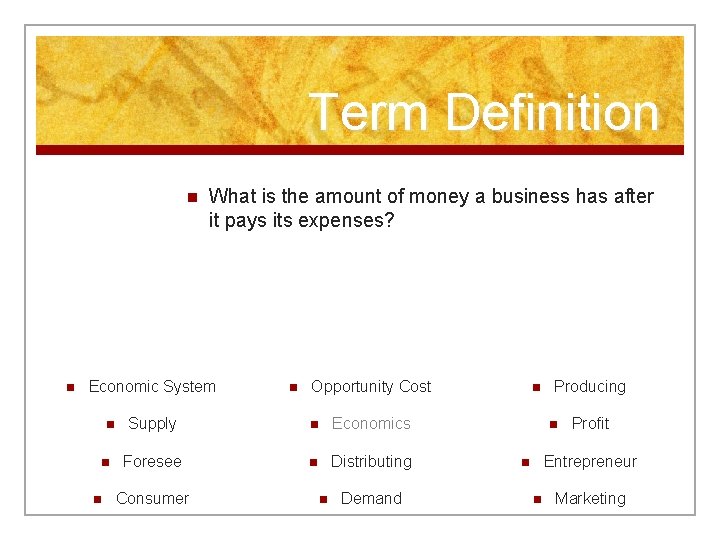 Term Definition n n What is the amount of money a business has after