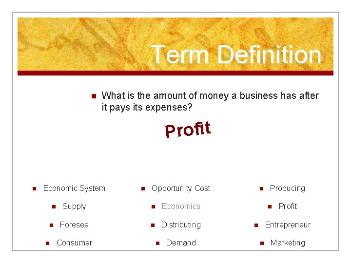 Term Definition n What is the amount of money a business has after it
