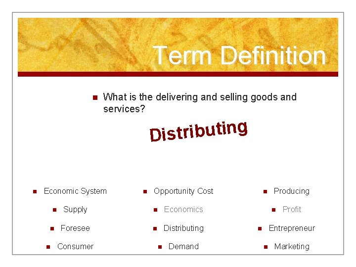 Term Definition n What is the delivering and selling goods and services? g n