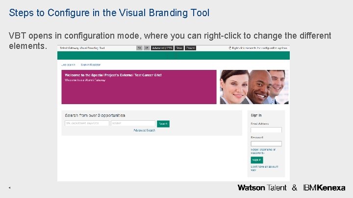 Steps to Configure in the Visual Branding Tool VBT opens in configuration mode, where
