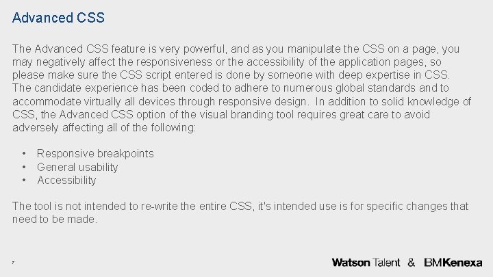 Advanced CSS The Advanced CSS feature is very powerful, and as you manipulate the