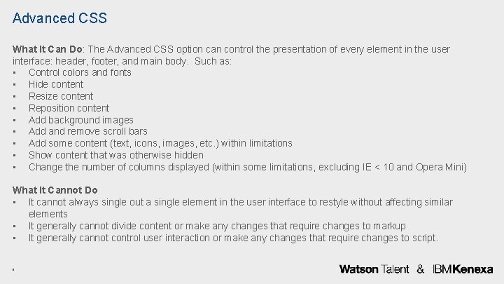 Advanced CSS What It Can Do: The Advanced CSS option can control the presentation