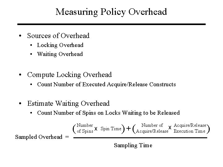 Measuring Policy Overhead • Sources of Overhead • Locking Overhead • Waiting Overhead •
