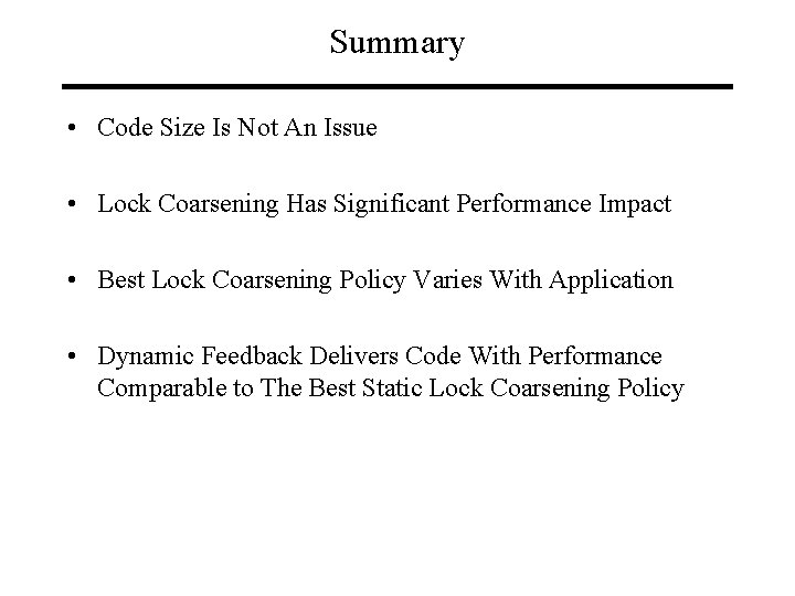 Summary • Code Size Is Not An Issue • Lock Coarsening Has Significant Performance