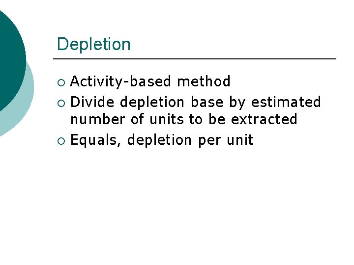 Depletion Activity-based method ¡ Divide depletion base by estimated number of units to be