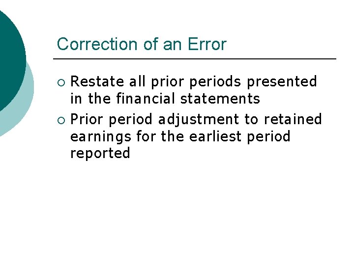 Correction of an Error Restate all prior periods presented in the financial statements ¡