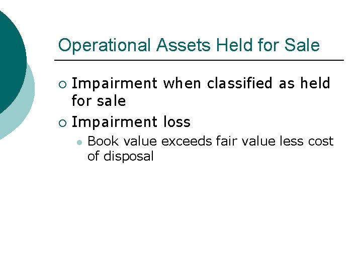 Operational Assets Held for Sale Impairment when classified as held for sale ¡ Impairment