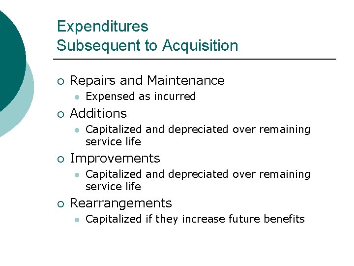 Expenditures Subsequent to Acquisition ¡ Repairs and Maintenance l ¡ Additions l ¡ Capitalized