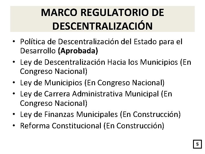 MARCO REGULATORIO DE DESCENTRALIZACIÓN • Política de Descentralización del Estado para el Desarrollo (Aprobada)