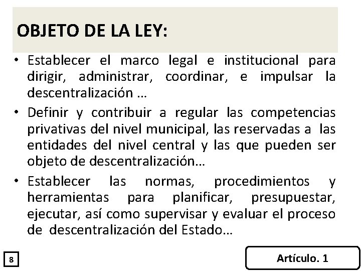 OBJETO DE LA LEY: • Establecer el marco legal e institucional para dirigir, administrar,