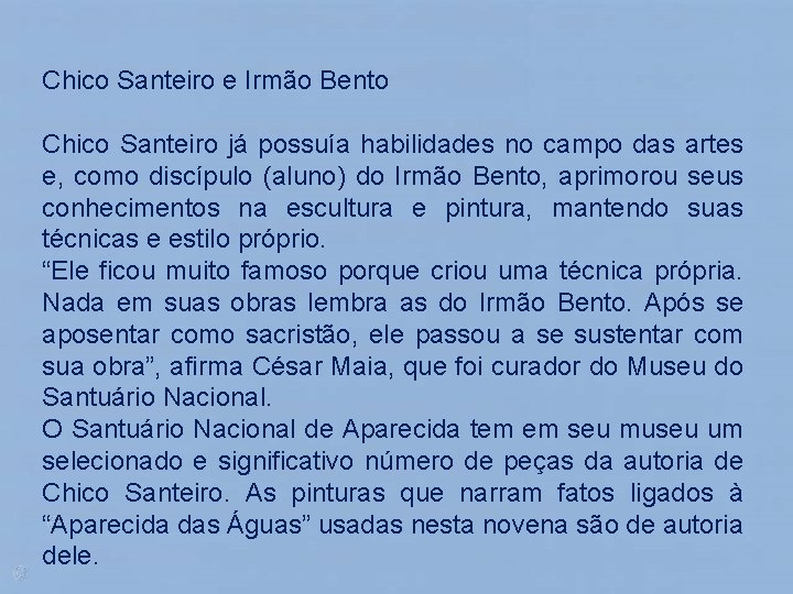 Chico Santeiro e Irmão Bento Chico Santeiro já possuía habilidades no campo das artes