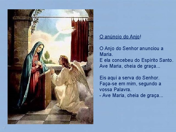 O anúncio do Anjo! O Anjo do Senhor anunciou a Maria. E ela concebeu