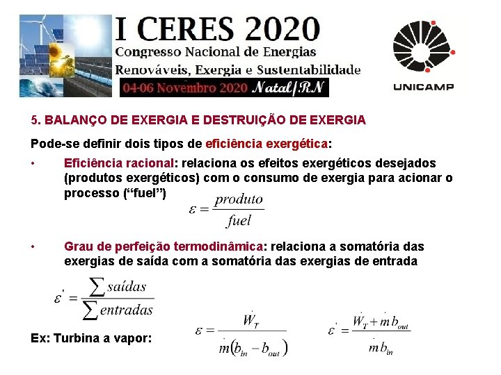 5. BALANÇO DE EXERGIA E DESTRUIÇÃO DE EXERGIA Pode-se definir dois tipos de eficiência