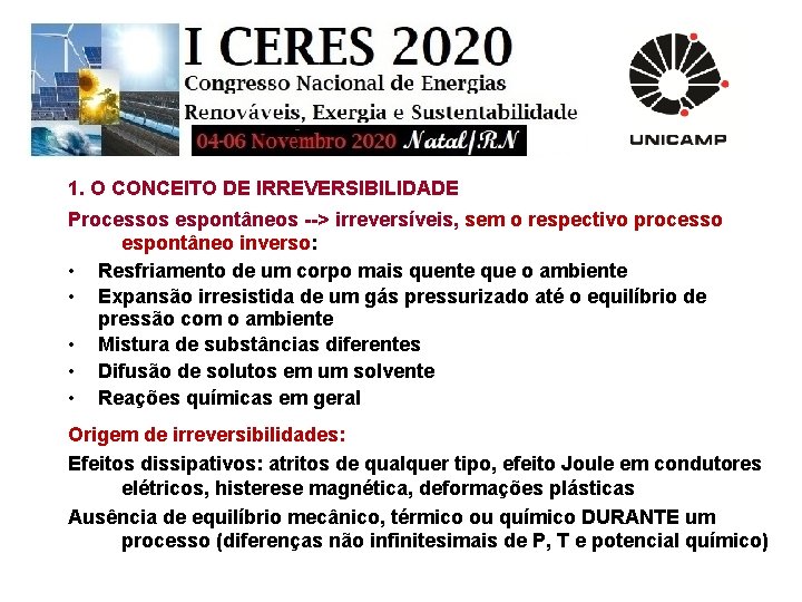 1. O CONCEITO DE IRREVERSIBILIDADE Processos espontâneos --> irreversíveis, sem o respectivo processo espontâneo