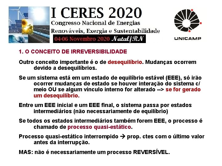 1. O CONCEITO DE IRREVERSIBILIDADE Outro conceito importante é o de desequilíbrio. Mudanças ocorrem