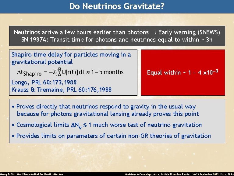 Do Neutrinos Gravitate? Neutrinos arrive a few hours earlier than photons Early warning (SNEWS)