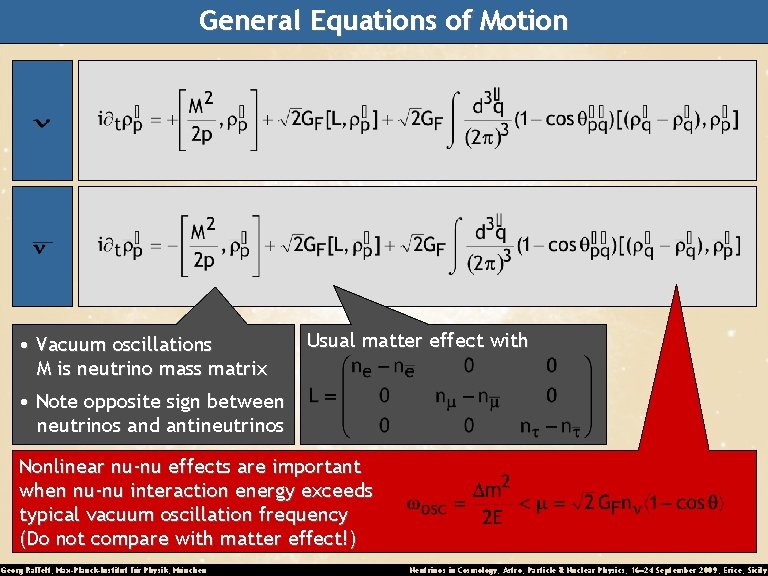 General Equations of Motion • Vacuum oscillations M is neutrino mass matrix Usual matter