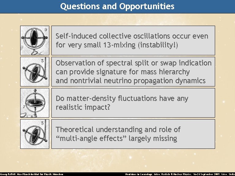 Questions and Opportunities Self-induced collective oscillations occur even for very small 13 -mixing (instability!)