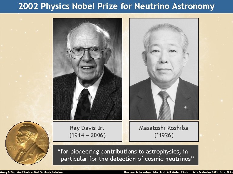 2002 Physics Nobel Prize for Neutrino Astronomy Ray Davis Jr. (1914 - 2006) Masatoshi