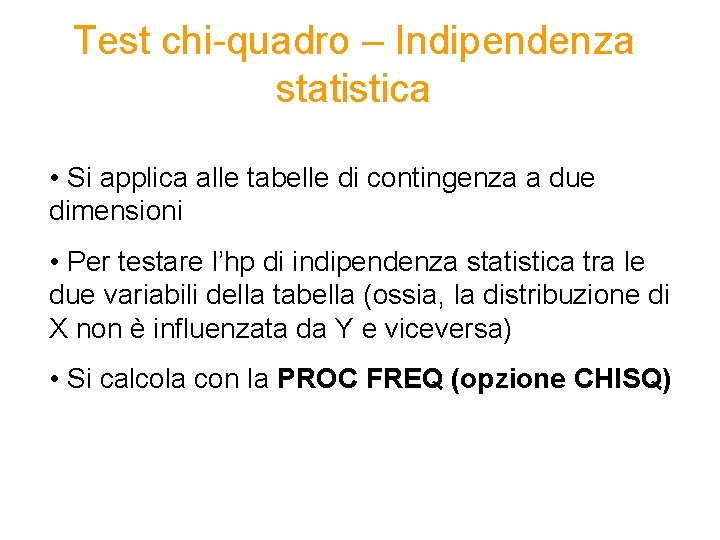 Test chi-quadro – Indipendenza statistica • Si applica alle tabelle di contingenza a due