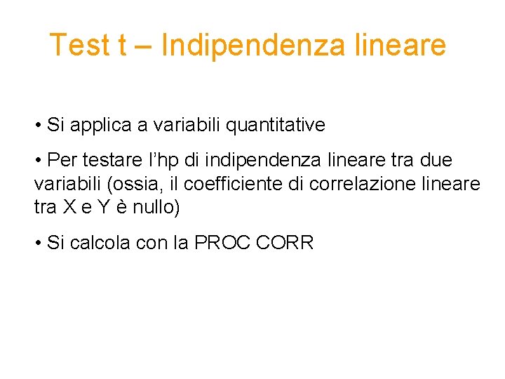 Test t – Indipendenza lineare • Si applica a variabili quantitative • Per testare