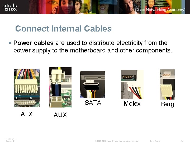 Connect Internal Cables § Power cables are used to distribute electricity from the power