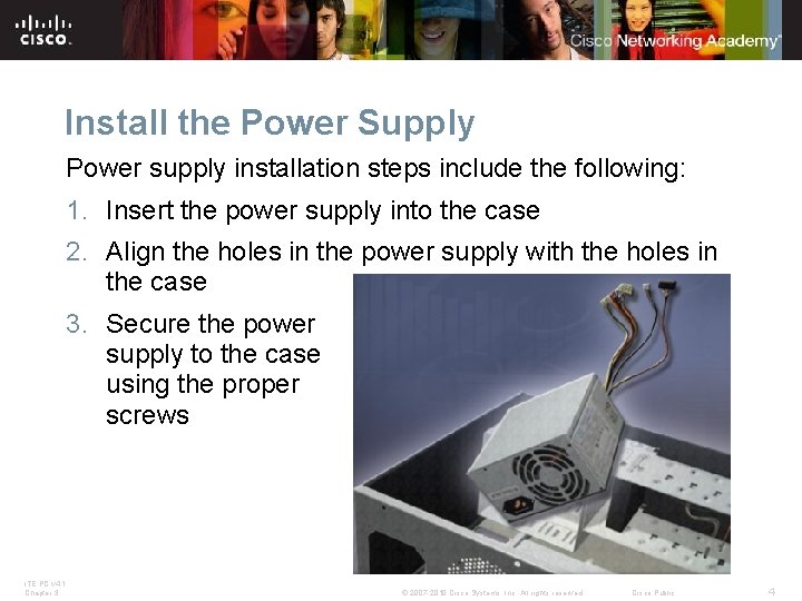 Install the Power Supply Power supply installation steps include the following: 1. Insert the