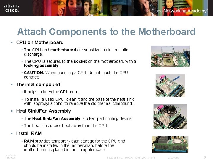 Attach Components to the Motherboard § CPU on Motherboard • The CPU and motherboard