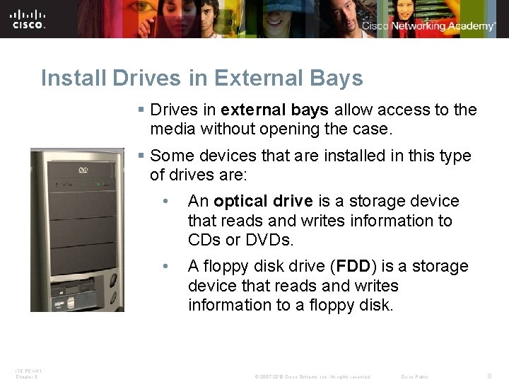 Install Drives in External Bays § Drives in external bays allow access to the