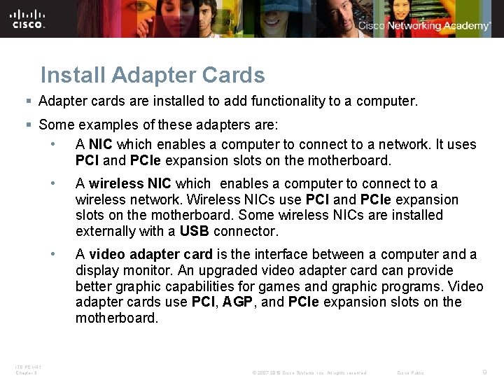 Install Adapter Cards § Adapter cards are installed to add functionality to a computer.