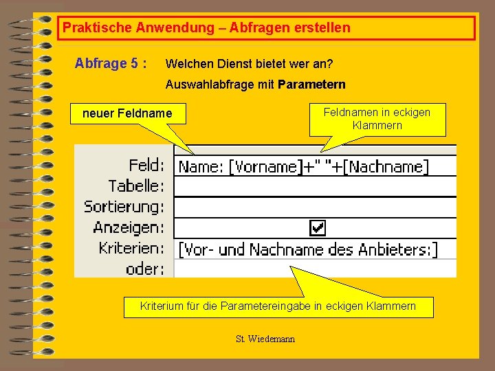 Praktische Anwendung – Abfragen erstellen Abfrage 5 : Welchen Dienst bietet wer an? Auswahlabfrage