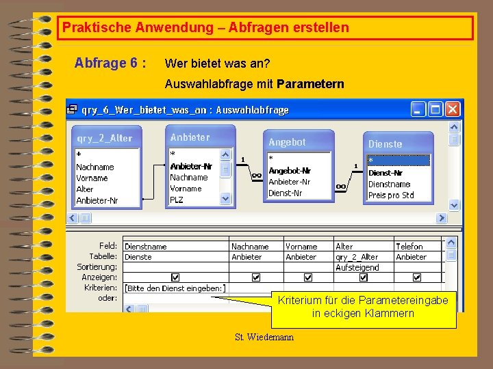 Praktische Anwendung – Abfragen erstellen Abfrage 6 : Wer bietet was an? Auswahlabfrage mit