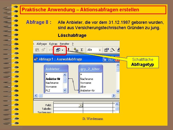 Praktische Anwendung – Aktionsabfragen erstellen Abfrage 8 : Alle Anbieter, die vor dem 31.