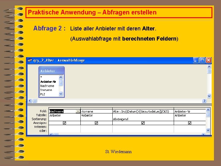 Praktische Anwendung – Abfragen erstellen Abfrage 2 : Liste aller Anbieter mit deren Alter.