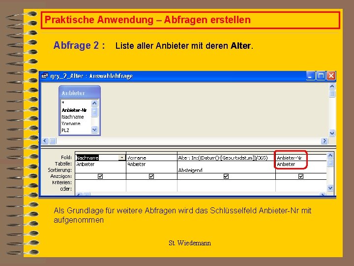 Praktische Anwendung – Abfragen erstellen Abfrage 2 : Liste aller Anbieter mit deren Alter.