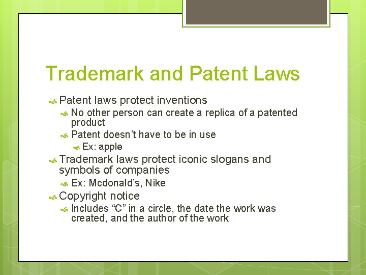 Trademark and Patent Laws Patent laws protect inventions No other person can create a